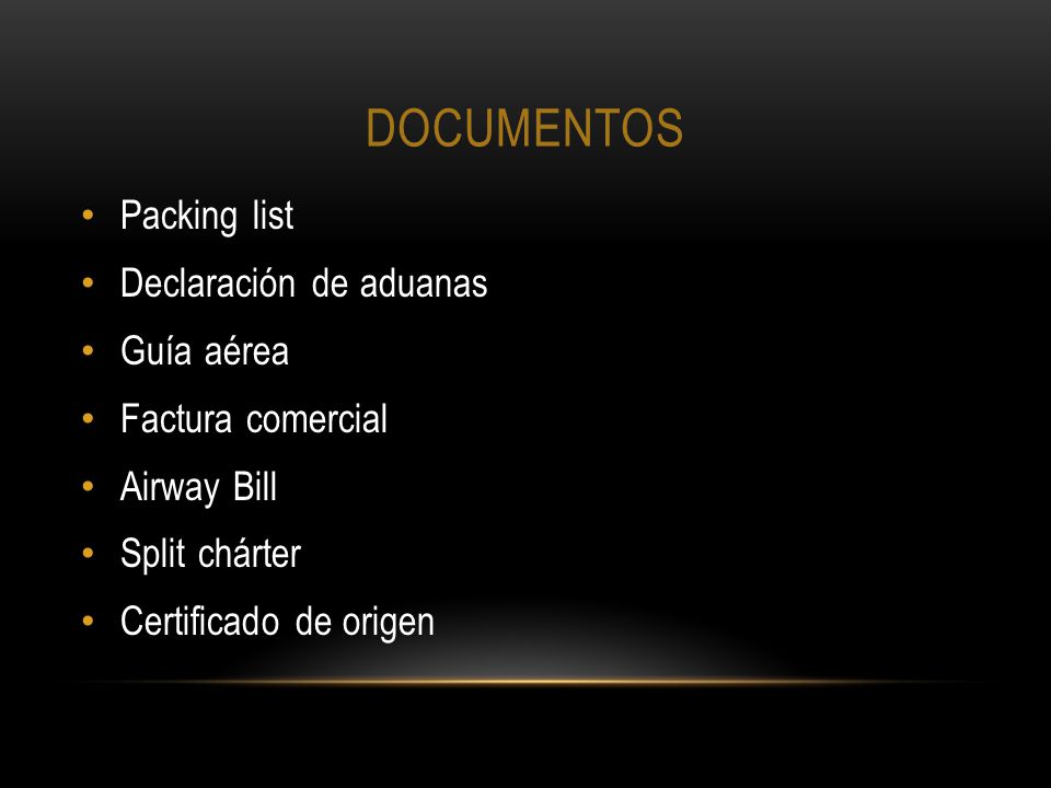DOCUMENTOS Packing list Declaración de aduanas Guía aérea