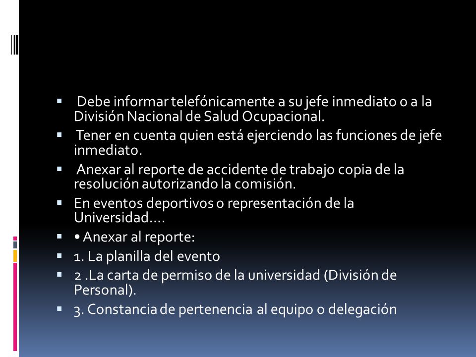 Debe informar telefónicamente a su jefe inmediato o a la División Nacional de Salud Ocupacional.