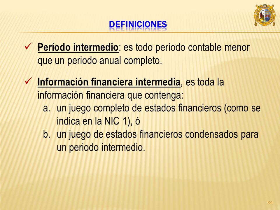 Date Definiciones. Período intermedio: es todo período contable menor que un periodo anual completo.