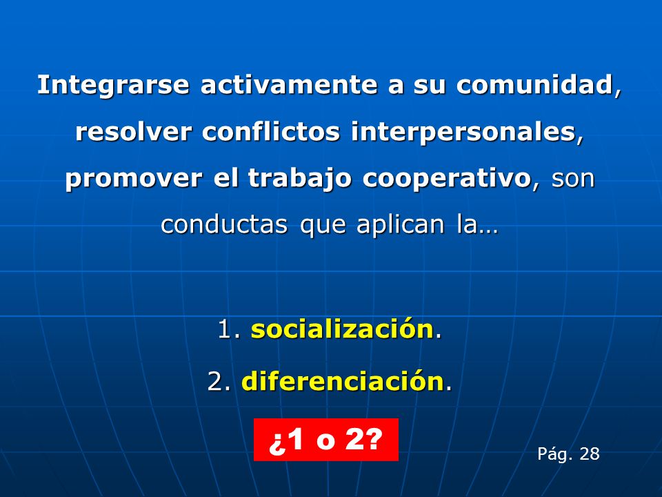 Integrarse activamente a su comunidad, resolver conflictos interpersonales, promover el trabajo cooperativo, son conductas que aplican la…