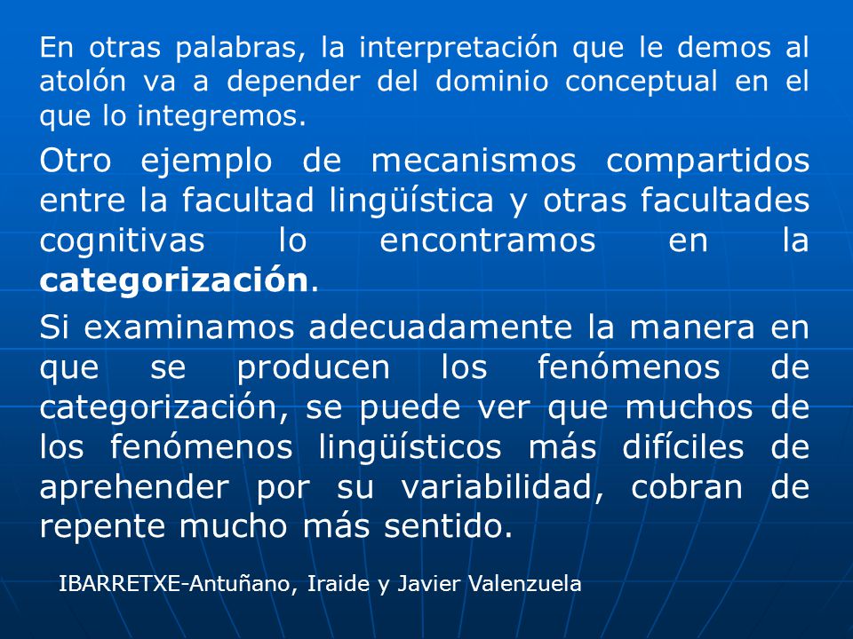 En otras palabras, la interpretación que le demos al atolón va a depender del dominio conceptual en el que lo integremos.