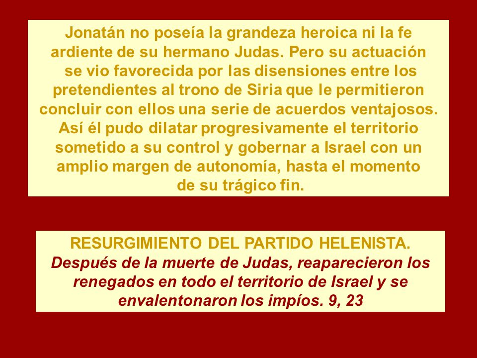 Jonatán no poseía la grandeza heroica ni la fe ardiente de su hermano Judas. Pero su actuación