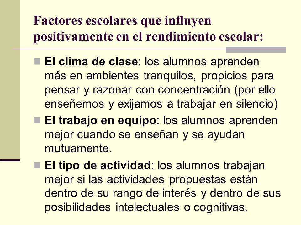 Factores escolares que influyen positivamente en el rendimiento escolar: