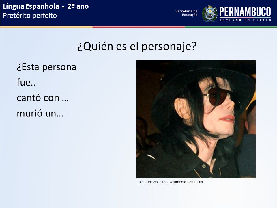 Língua Espanhola - 2º ano Pretérito perfeito ¿Quién es el personaje