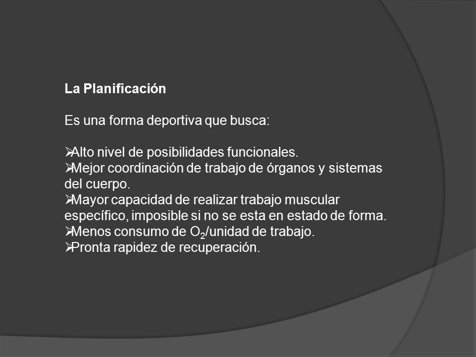 La Planificación Es una forma deportiva que busca: Alto nivel de posibilidades funcionales.