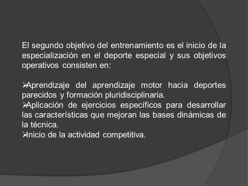El segundo objetivo del entrenamiento es el inicio de la especialización en el deporte especial y sus objetivos operativos consisten en: