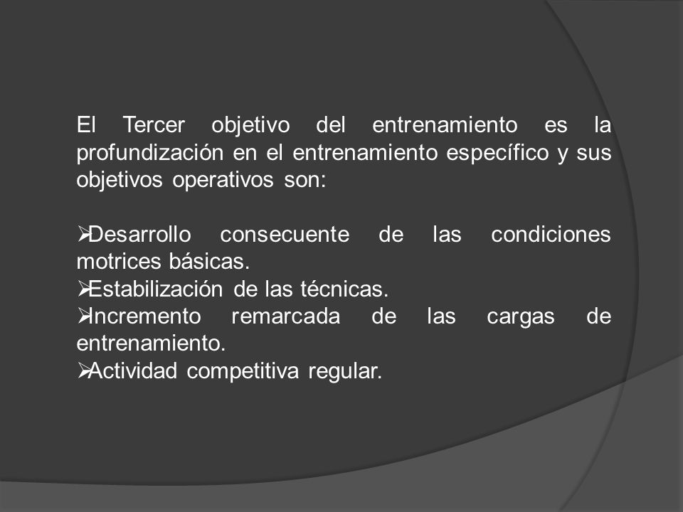 El Tercer objetivo del entrenamiento es la profundización en el entrenamiento específico y sus objetivos operativos son: