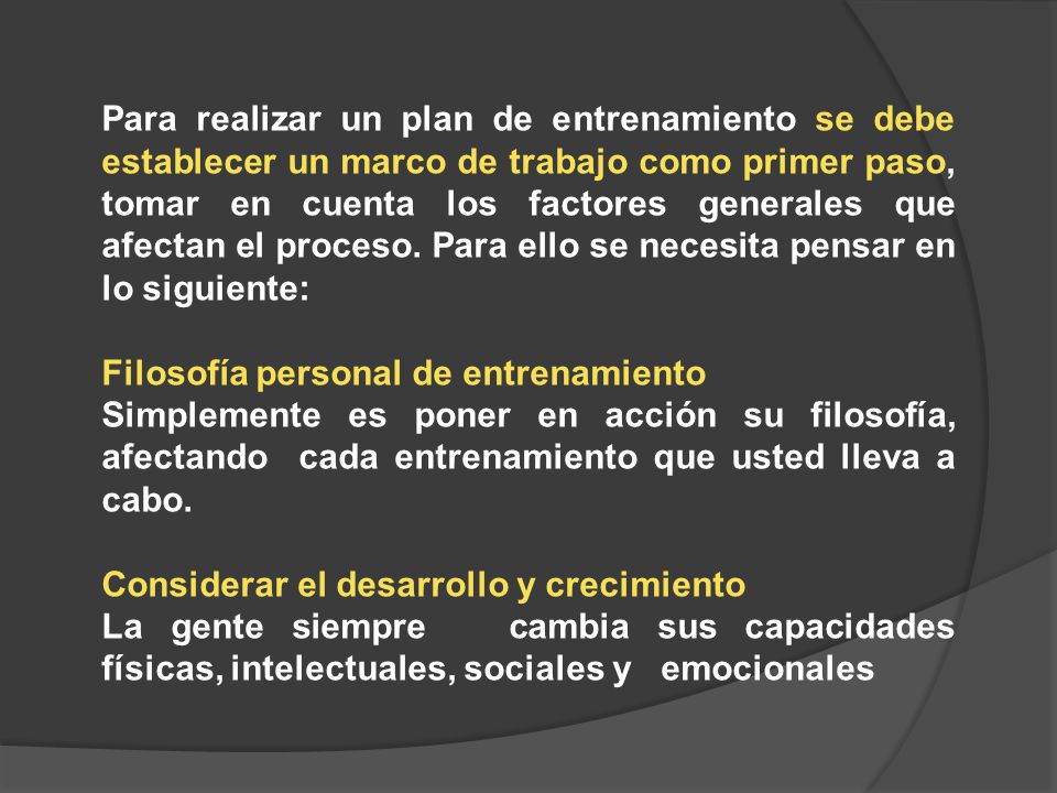 Para realizar un plan de entrenamiento se debe establecer un marco de trabajo como primer paso, tomar en cuenta los factores generales que afectan el proceso. Para ello se necesita pensar en lo siguiente: