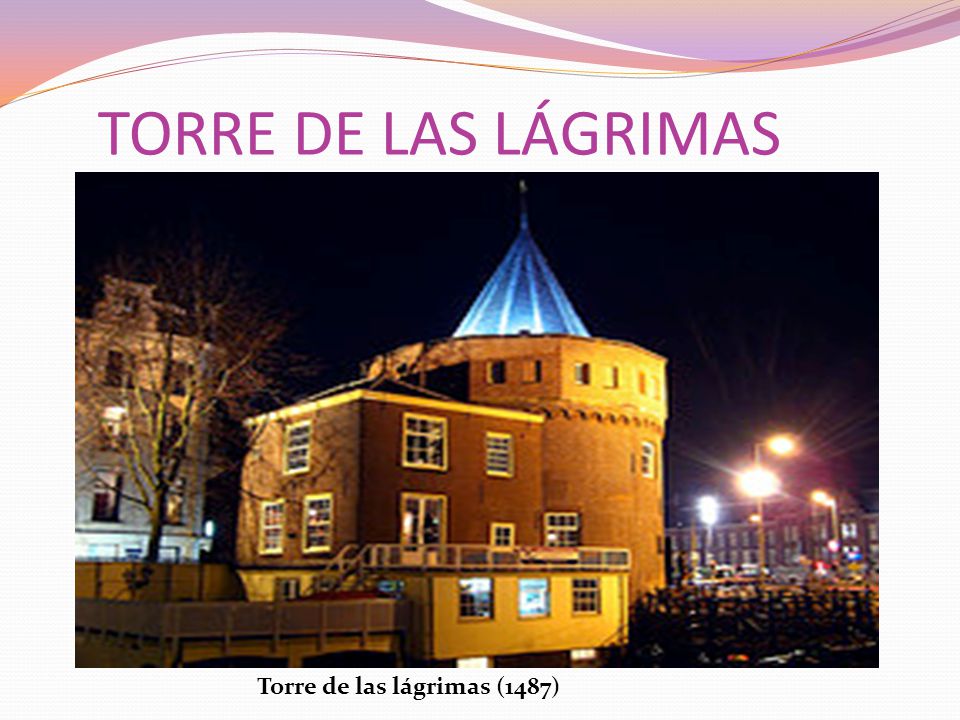 TORRE DE LAS LÁGRIMAS Torre de las lágrimas (1487)