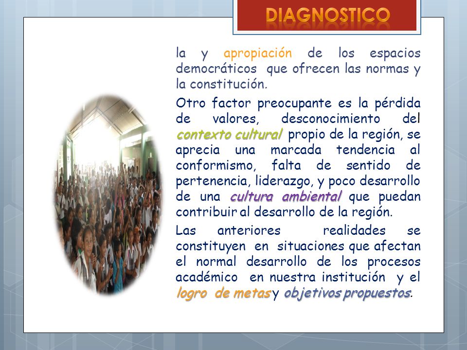 DIAGNOSTICO la y apropiación de los espacios democráticos que ofrecen las normas y la constitución.