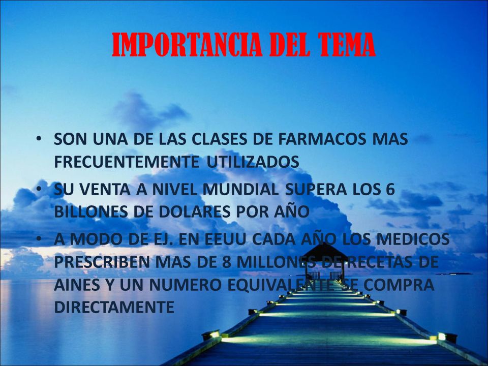 IMPORTANCIA DEL TEMA SON UNA DE LAS CLASES DE FARMACOS MAS FRECUENTEMENTE UTILIZADOS.