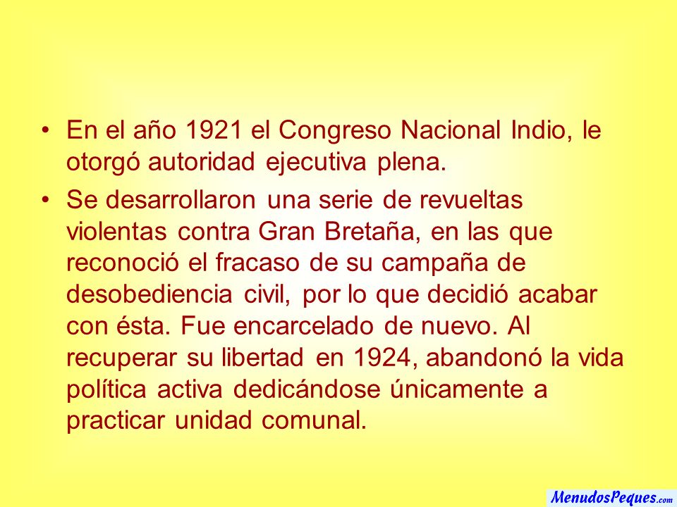 En el año 1921 el Congreso Nacional Indio, le otorgó autoridad ejecutiva plena.