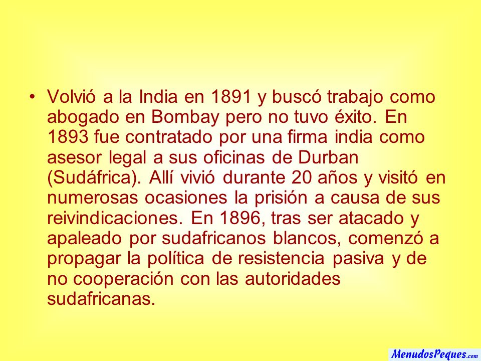 Volvió a la India en 1891 y buscó trabajo como abogado en Bombay pero no tuvo éxito.