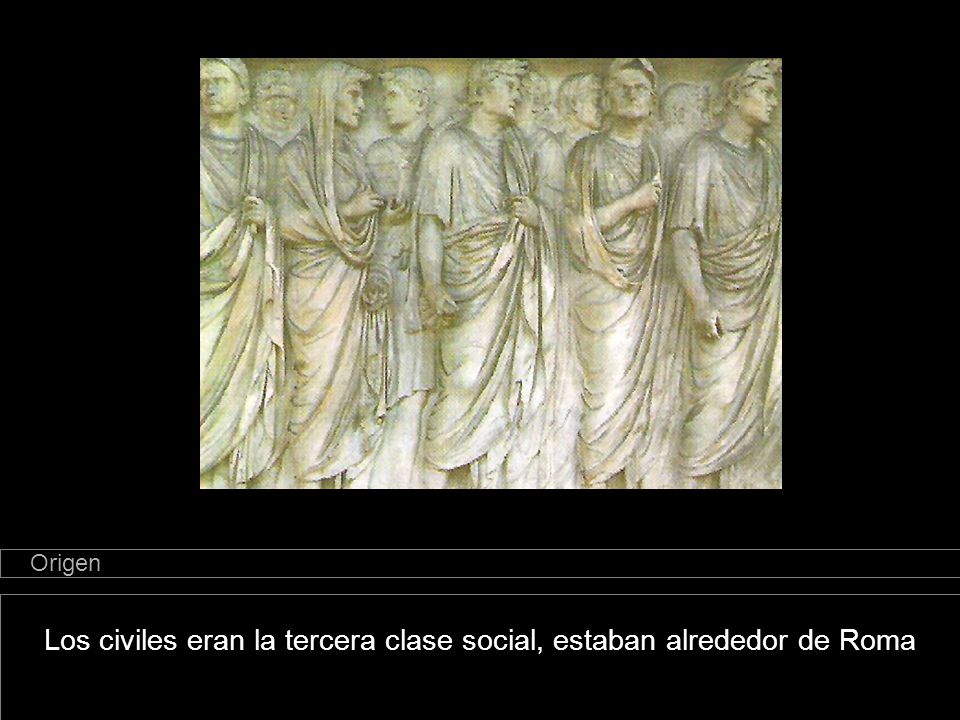 Los civiles eran la tercera clase social, estaban alrededor de Roma