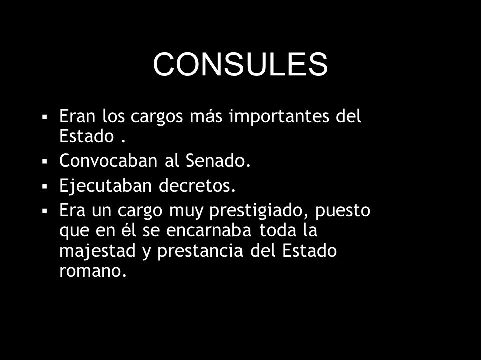CONSULES Eran los cargos más importantes del Estado .