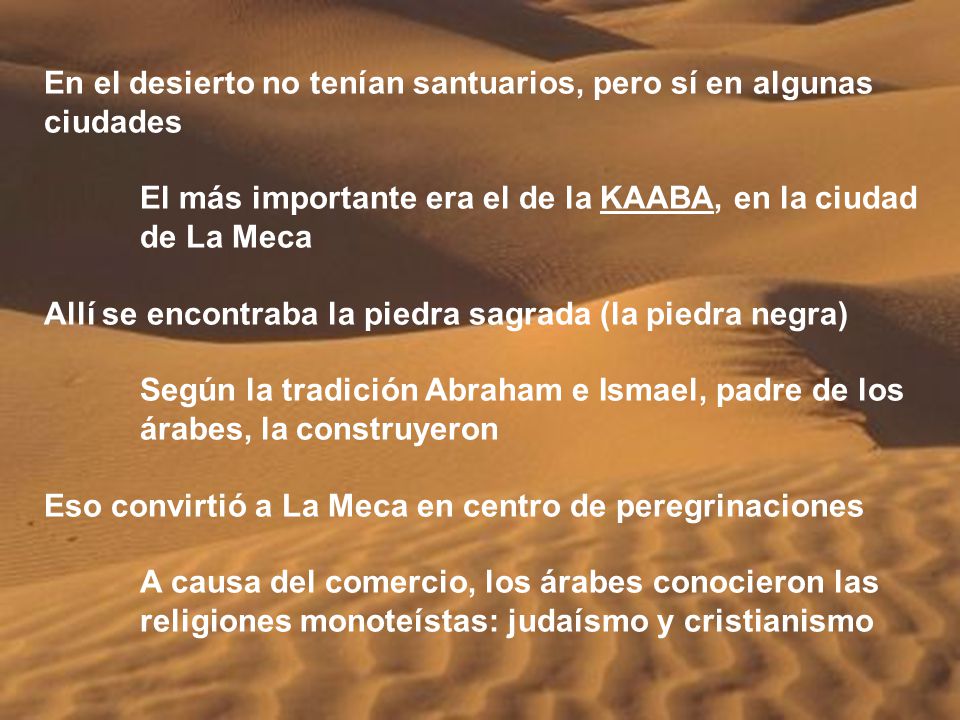 En el desierto no tenían santuarios, pero sí en algunas ciudades