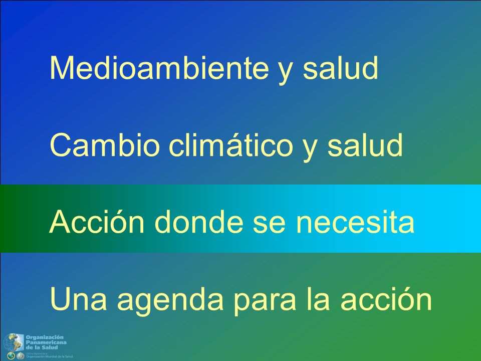 Medioambiente y salud Cambio climático y salud Acción donde se necesita Una agenda para la acción
