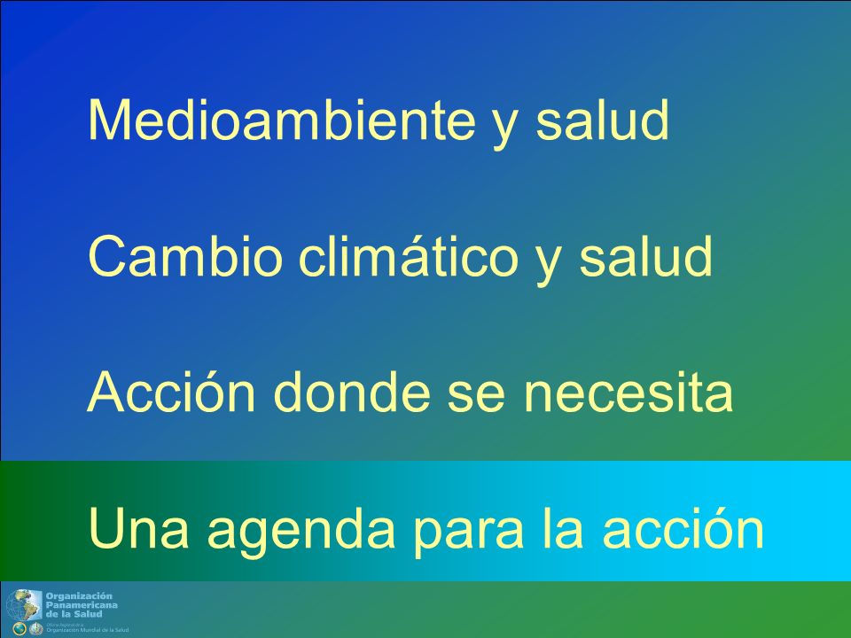 Medioambiente y salud Cambio climático y salud Acción donde se necesita Una agenda para la acción