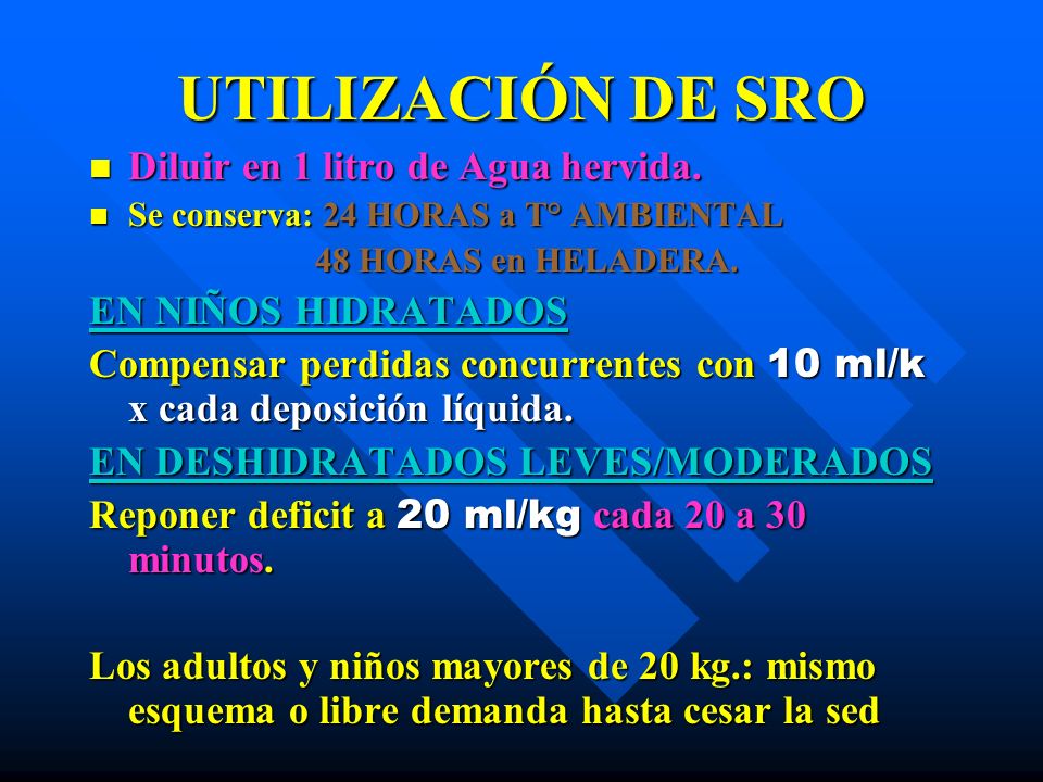 UTILIZACIÓN DE SRO Diluir en 1 litro de Agua hervida.