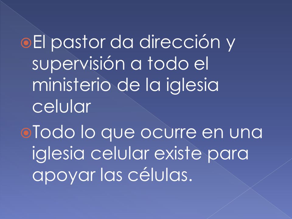 El pastor da dirección y supervisión a todo el ministerio de la iglesia celular