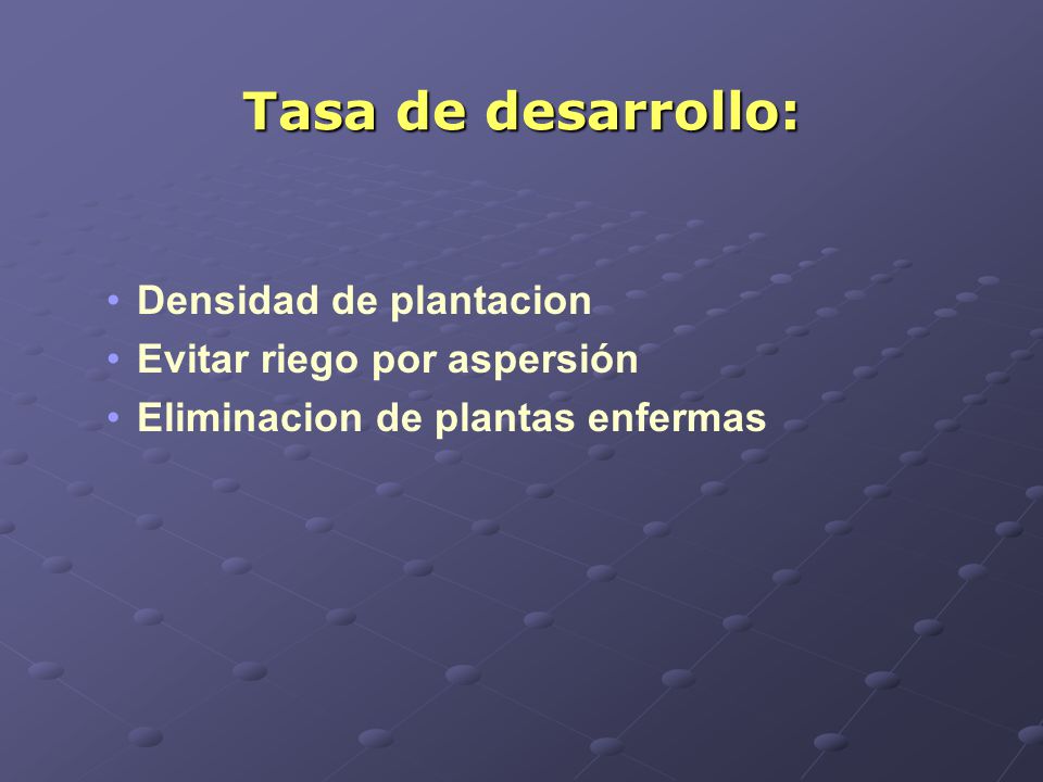 Tasa de desarrollo: Densidad de plantacion Evitar riego por aspersión