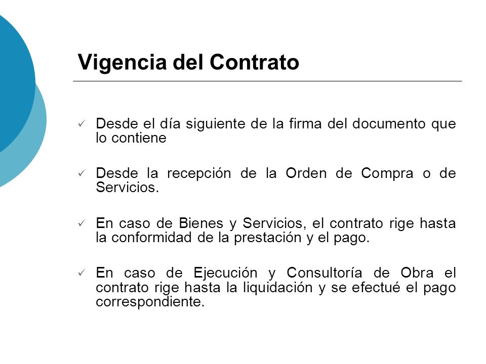 Vigencia del Contrato Desde el día siguiente de la firma del documento que lo contiene. Desde la recepción de la Orden de Compra o de Servicios.