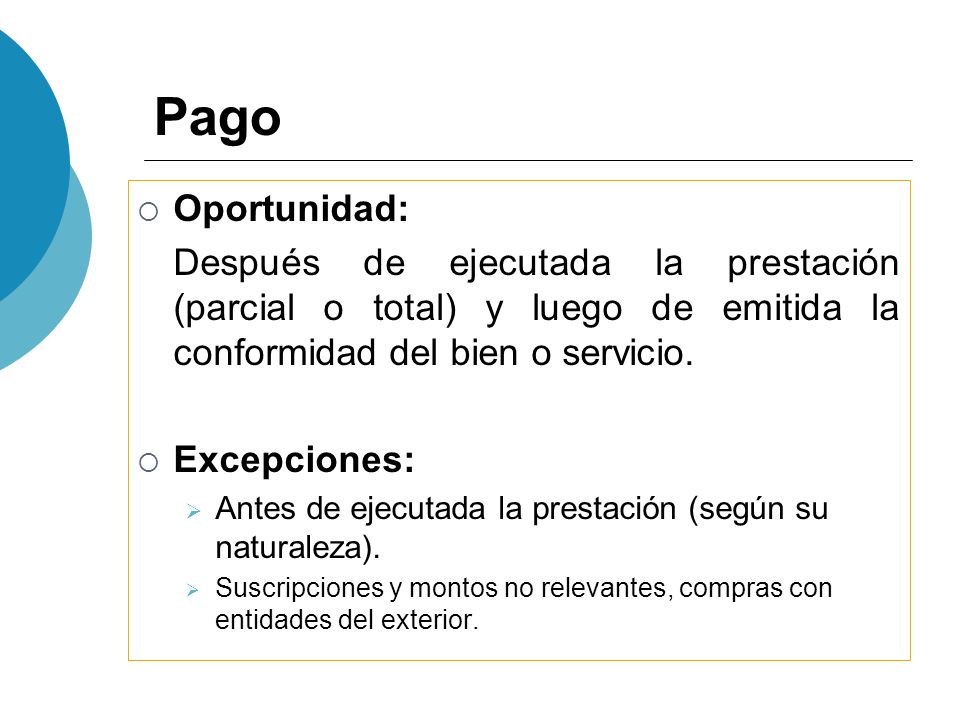 Pago Oportunidad: Después de ejecutada la prestación (parcial o total) y luego de emitida la conformidad del bien o servicio.