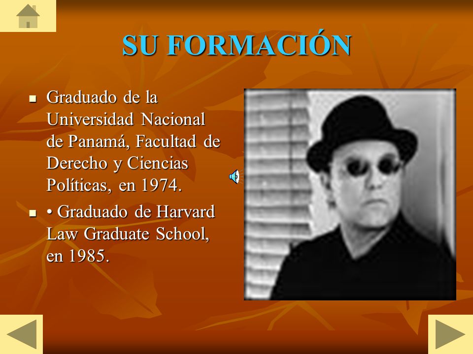 SU FORMACIÓN Graduado de la Universidad Nacional de Panamá, Facultad de Derecho y Ciencias Políticas, en