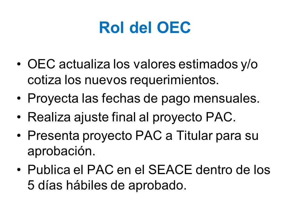 Rol del OEC OEC actualiza los valores estimados y/o cotiza los nuevos requerimientos. Proyecta las fechas de pago mensuales.