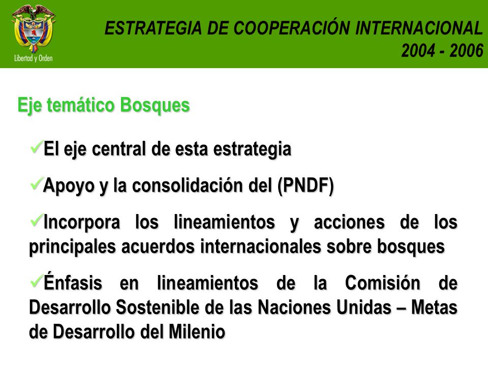 El eje central de esta estrategia Apoyo y la consolidación del (PNDF)