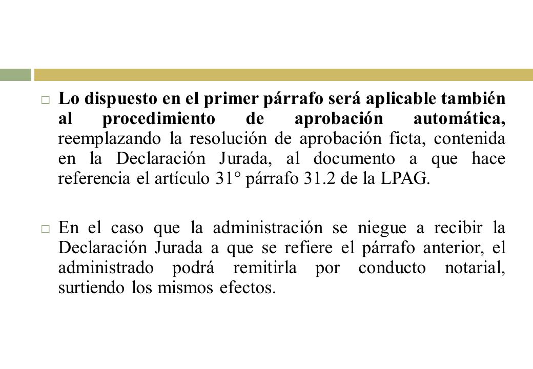 Lo dispuesto en el primer párrafo será aplicable también al procedimiento de aprobación automática, reemplazando la resolución de aprobación ficta, contenida en la Declaración Jurada, al documento a que hace referencia el artículo 31° párrafo 31.2 de la LPAG.