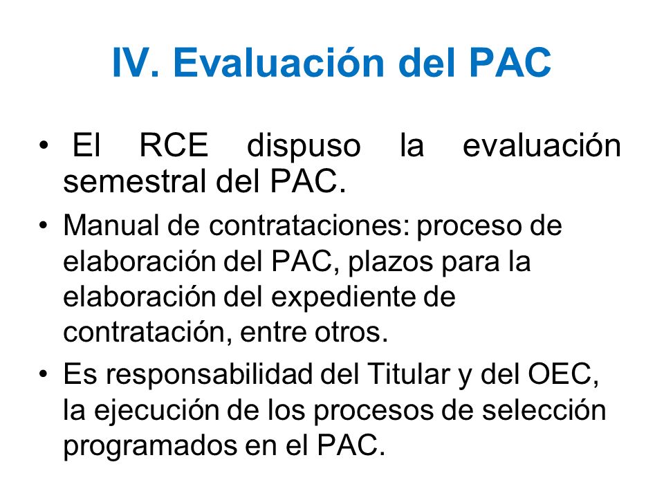 IV. Evaluación del PAC El RCE dispuso la evaluación semestral del PAC.