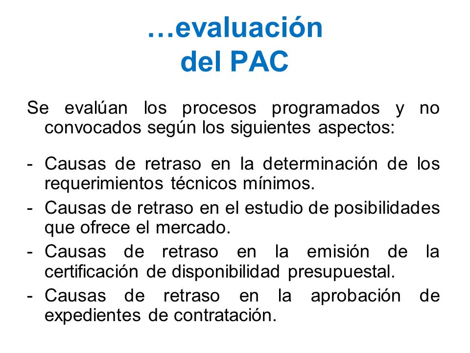 …evaluación del PAC Se evalúan los procesos programados y no convocados según los siguientes aspectos: