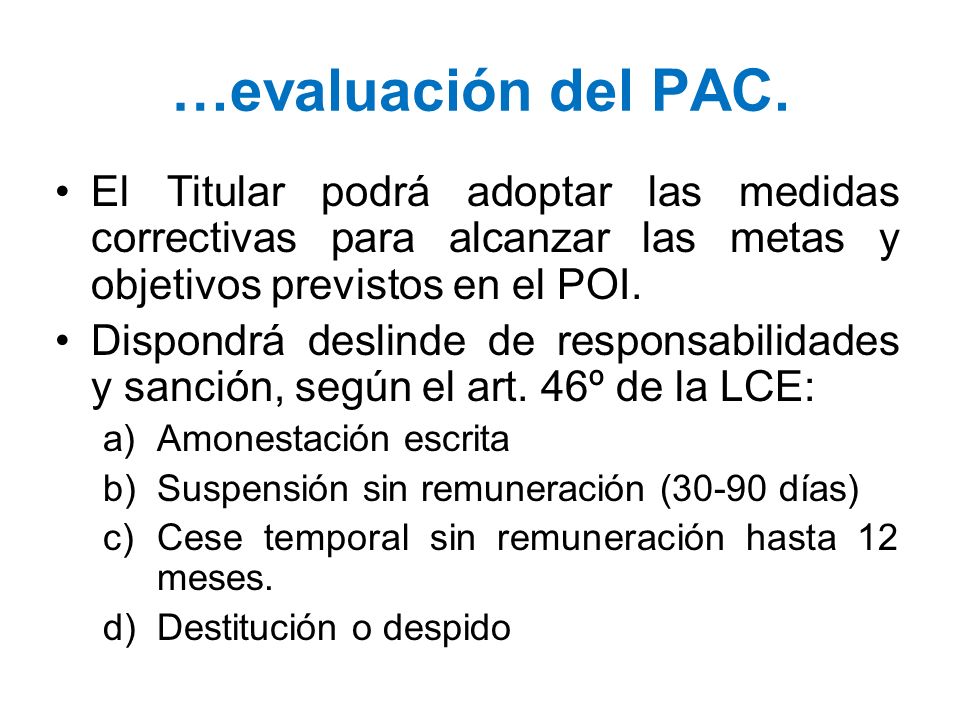 …evaluación del PAC. El Titular podrá adoptar las medidas correctivas para alcanzar las metas y objetivos previstos en el POI.
