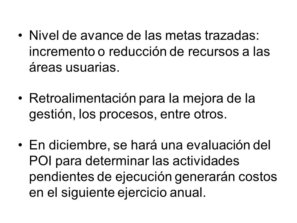 Nivel de avance de las metas trazadas: incremento o reducción de recursos a las áreas usuarias.
