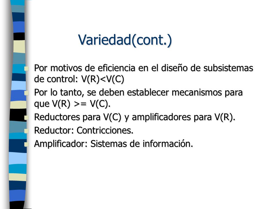 Variedad(cont.) Por motivos de eficiencia en el diseño de subsistemas de control: V(R)<V(C)