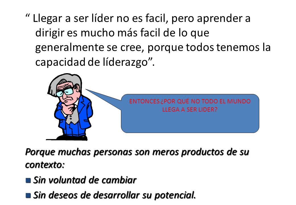 ENTONCES ¿POR QUÉ NO TODO EL MUNDO LLEGA A SER LIDER