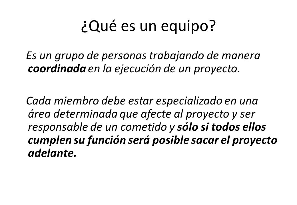 ¿Qué es un equipo Es un grupo de personas trabajando de manera coordinada en la ejecución de un proyecto.
