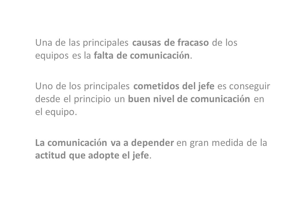 Una de las principales causas de fracaso de los equipos es la falta de comunicación.