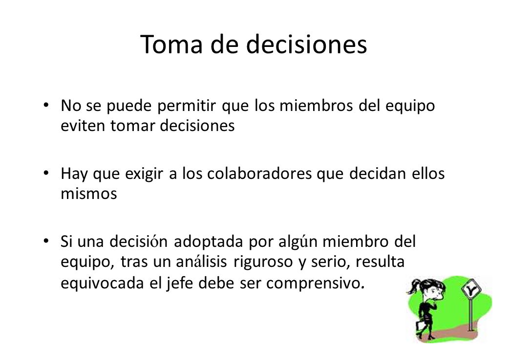 Toma de decisiones No se puede permitir que los miembros del equipo eviten tomar decisiones.