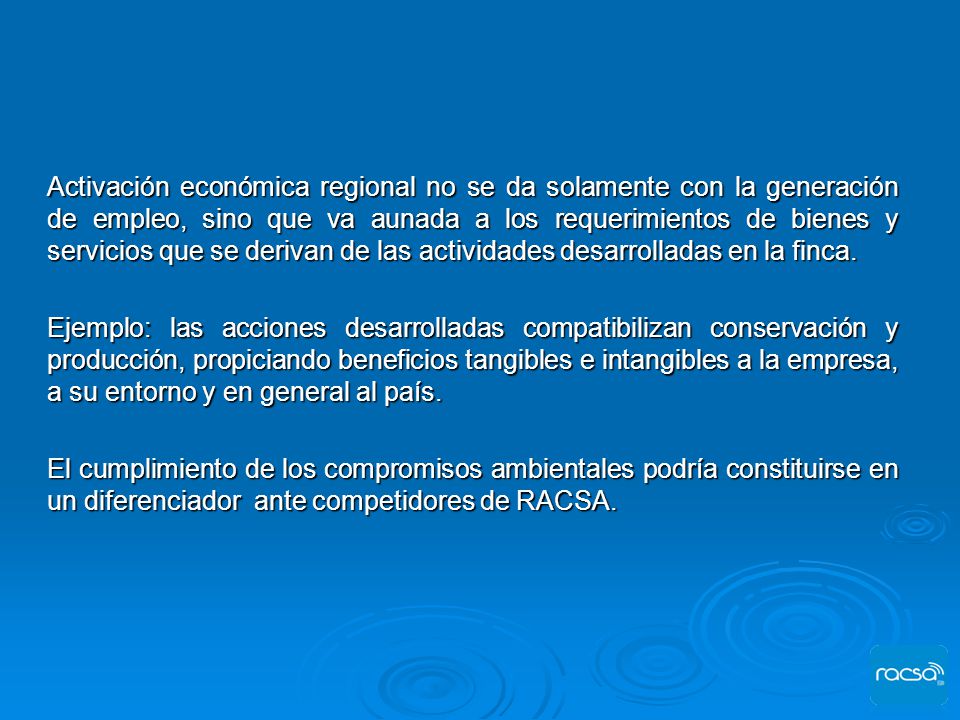 Activación económica regional no se da solamente con la generación de empleo, sino que va aunada a los requerimientos de bienes y servicios que se derivan de las actividades desarrolladas en la finca.