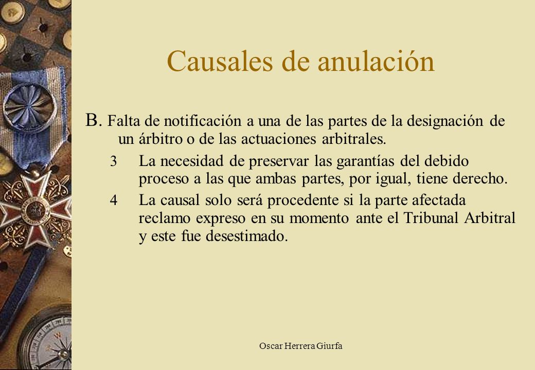 Causales de anulación B. Falta de notificación a una de las partes de la designación de un árbitro o de las actuaciones arbitrales.