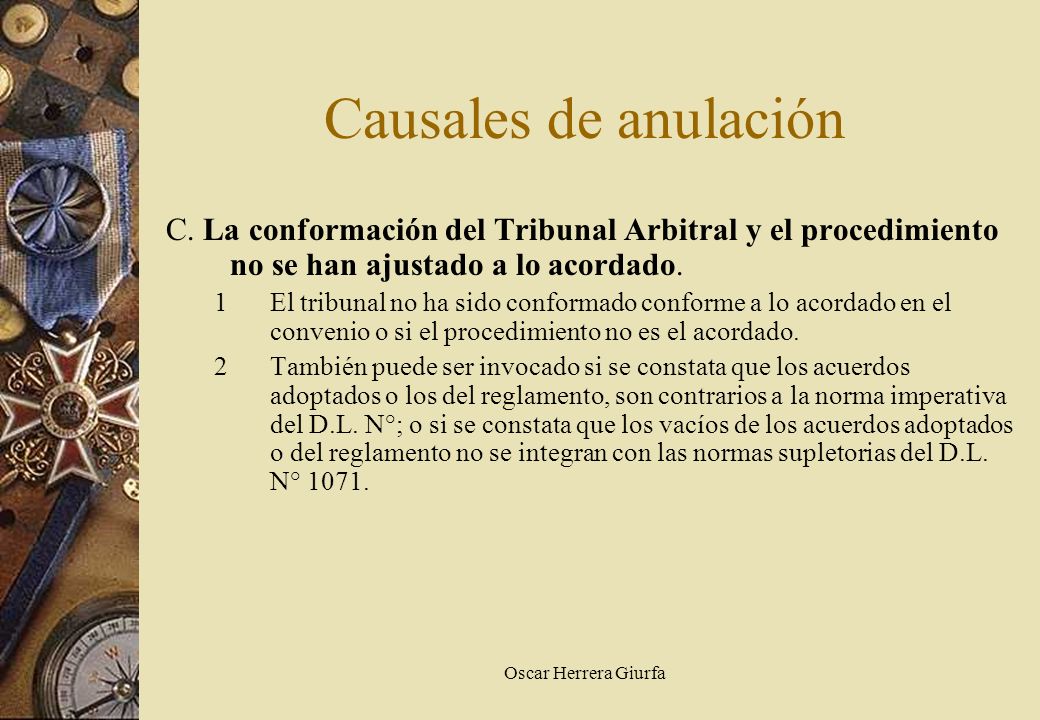 Causales de anulación C. La conformación del Tribunal Arbitral y el procedimiento no se han ajustado a lo acordado.