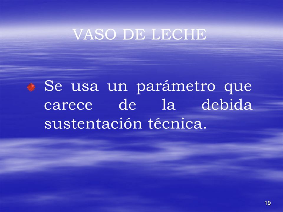 VASO DE LECHE Se usa un parámetro que carece de la debida sustentación técnica.