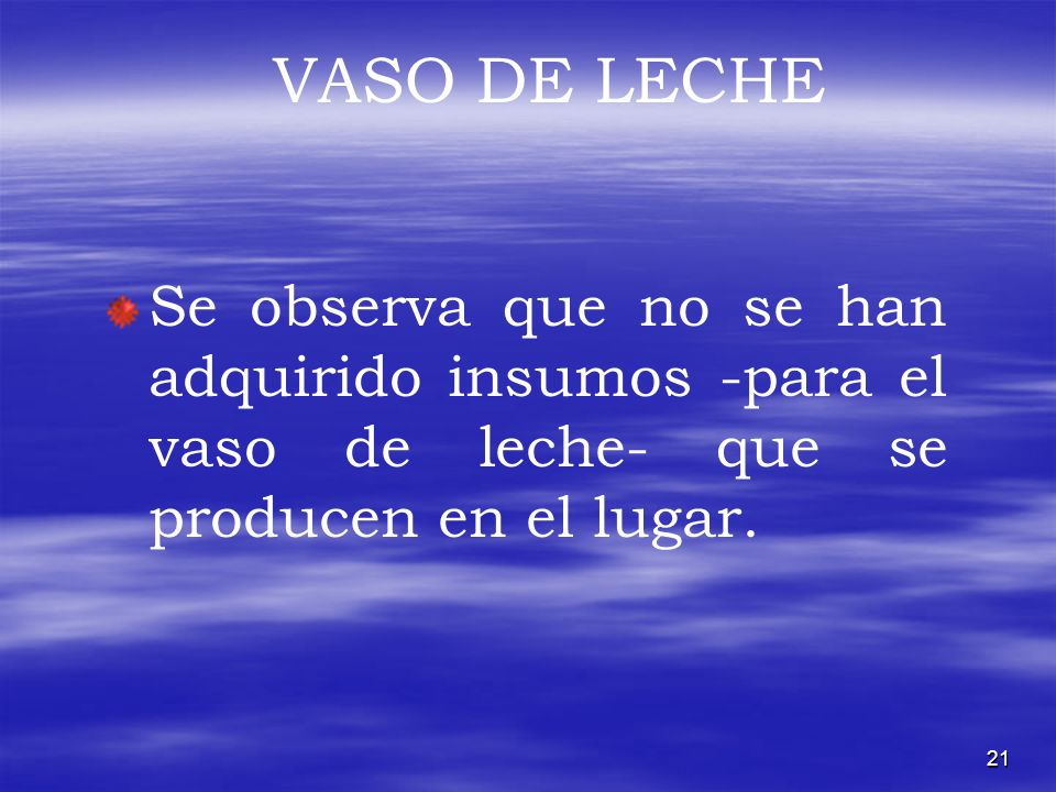 VASO DE LECHE Se observa que no se han adquirido insumos -para el vaso de leche- que se producen en el lugar.
