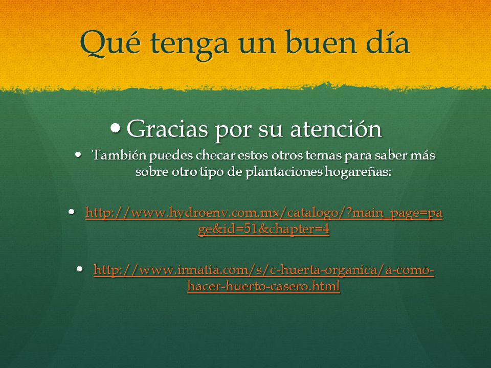 Qué tenga un buen día Gracias por su atención