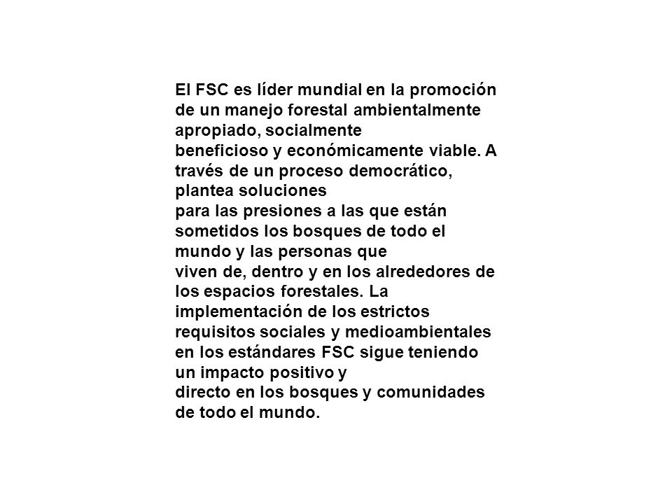El FSC es líder mundial en la promoción de un manejo forestal ambientalmente apropiado, socialmente