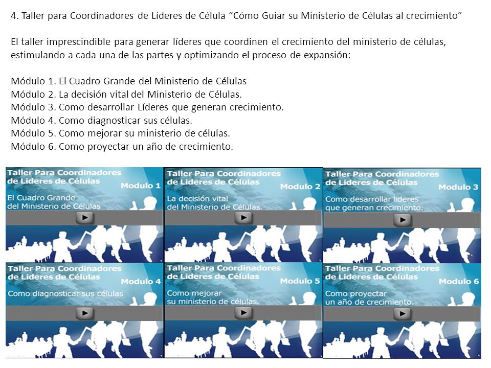4. Taller para Coordinadores de Líderes de Célula Cómo Guiar su Ministerio de Células al crecimiento