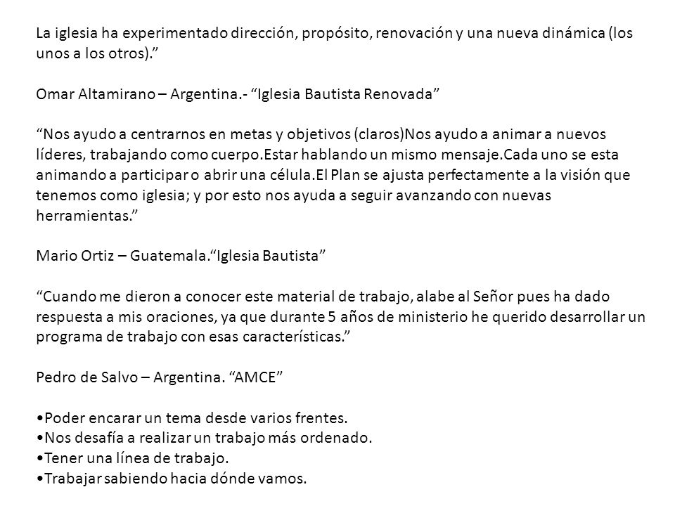La iglesia ha experimentado dirección, propósito, renovación y una nueva dinámica (los unos a los otros).