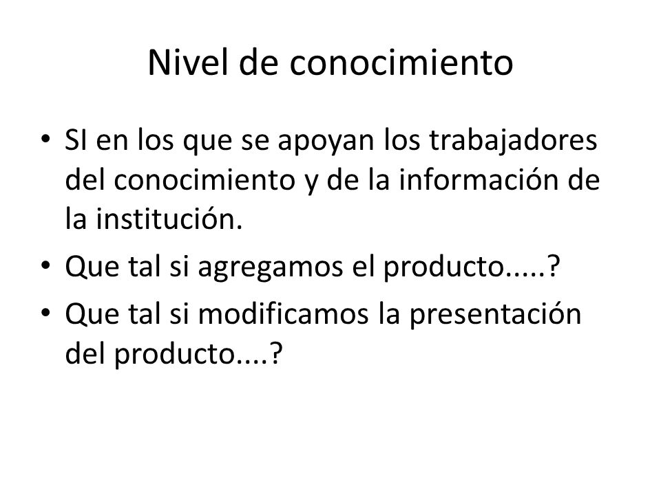 Nivel de conocimiento SI en los que se apoyan los trabajadores del conocimiento y de la información de la institución.
